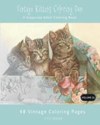 Vintage Kittens Coloring Fun: A Grayscale Adult Coloring Book - Vicki Becker (ISBN: 9781979181822)
