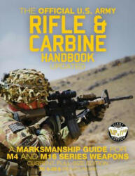 The Official US Army Rifle and Carbine Handbook - Updated: A Marksmanship Guide for M4 and M16 Series Weapons: Current Full-Size Edition - Giant 8.5" " (ISBN: 9781978368415)