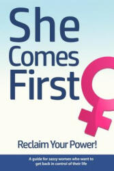 She Comes First - Reclaim Your Power! - A guide for sassy women who want to get back in control of their life: An empowering book about standing your - Brian Nox (ISBN: 9781977930279)