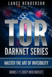 Tor Darknet: Master the Art of Invisibility - Lance Henderson (ISBN: 9781976395031)