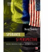 Sperante si perspective. Neoliberalism vs. democratie - Noam Chomsky (ISBN: 9789734713127)