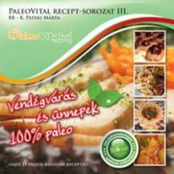 PALEOVITAL RECEPT-SOROZAT III. VENDÉGVÁRÁS ÉS ÜNNEPEK 100 % PALEO (2012)