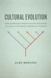Cultural Evolution: How Darwinian Theory Can Explain Human Culture and Synthesize the Social Sciences (2011)