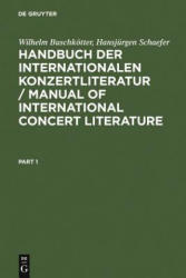 Handbuch der Internationalen Konzertliteratur / Manual of International Concert Literature - Wilhelm Buschkötter, Hansjürgen Schaefer (1996)