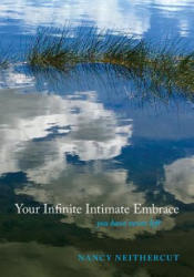 Your Infinite Intimate Embrace: you have never left - Nancy Neithercut (ISBN: 9781975783914)