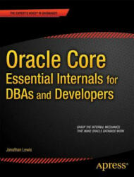 Oracle Core: Essential Internals for DBAs and Developers - Jonathan Lewis (2011)