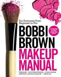 Bobbi Brown Makeup Manual - Bobbi Brown (2011)