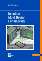Injection Mold Design Engineering - David O. Kazmer (ISBN: 9781569905708)