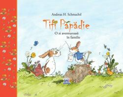 Tifi Papadie. O zi aventuroasa in familie - Andreas H. Schmachtl (ISBN: 9786066836302)