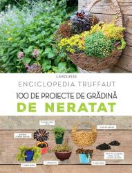Enciclopedia Truffaut. 100 de proiecte de gradina de neratat - Larousse (ISBN: 9786068905471)