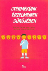 Gyermekünk érzelmeinek sűrűjében (ISBN: 9786155786044)