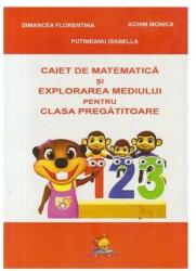 Matematica si explorarea mediului. Caiet pentru clasa pregatitoare - Florentina Dimancea (ISBN: 9786068714189)
