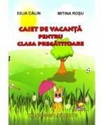 Caiet de vacanta pentru clasa pregatitoare - Iulia Calin (ISBN: 9786068714271)