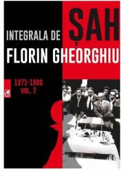 Integrala de sah 1971-1980, volumul 2 - Florin Gheorghiu (ISBN: 9786069452448)