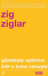 Gândeşte optimist într-o lume cenuşie (ISBN: 9786064400314)