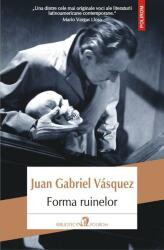 Forma ruinelor - Juan Gabriel Vasquez (ISBN: 9789734666195)