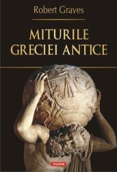 Miturile Greciei antice - Robert Graves (ISBN: 9789734639465)