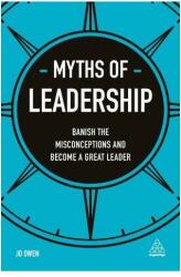 Myths of Leadership: Banish the Misconceptions and Become a Great Leader (ISBN: 9780749480745)