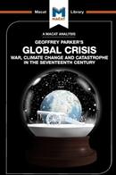 An Analysis of Geoffrey Parker's Global Crisis: War Climate Change and Catastrophe in the Seventeenth Century (ISBN: 9781912128082)