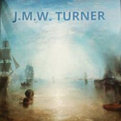 J. M. W. Turner - Martina Padberg (ISBN: 9783741919473)