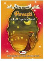Cele mai frumoase povesti de Ioan Pop-Reteganul (ISBN: 9786060090052)