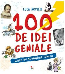 100 de idei geniale care au schimbat lumea - Luca Novelli (ISBN: 9786063313073)