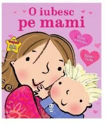 O iubesc pe mami (ISBN: 9786069781470)