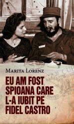 Eu am fost spioana care l-a iubit pe Fidel Castro (ISBN: 9786060060116)