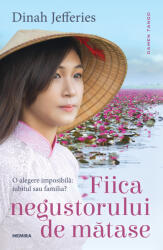 Fiica negustorului de matase - DINAH JEFFERIES (ISBN: 9786064301925)