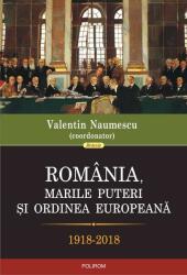 Romania, marile puteri si ordinea europeana. 1918-2018 - Valentin Naumescu (ISBN: 9789734671847)