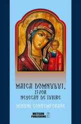 Maica Domnului, izvor nesecat de iubire - Minuni contemporane (ISBN: 9786069100813)