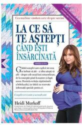 La ce să te aștepți când ești însărcinată (ISBN: 9786067891065)