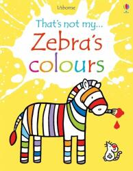 Zebra's Colours - Fiona Watt (ISBN: 9781474928915)