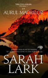 Aurul maorilor - Sarah Lark (ISBN: 9786060060239)