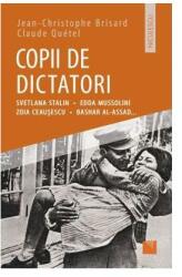 Copii de dictatori: Svetlana Stalin, Edda Mussolini, Zoia Ceausescu, Bashar Al-Assad (ISBN: 9786063801723)