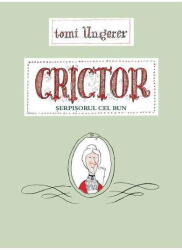 Crictor. Serpisorul cel bun -Tomi Ungerer (ISBN: 9786067882421)