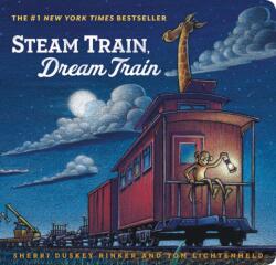 Steam Train, Dream Train - Sherri Duskey Rinker, Tom Lichtenheld (ISBN: 9781452152172)