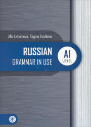 Regina Jushkina, Alla Latysheva: Russian Grammar in Use A1 Level - Russkaja prakticheskaja grammatika. Uroven A1: dlja nachinajuschikh (ISBN: 9785865479819)