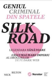 Geniul criminal din spatele Silk Road (ISBN: 9786067223170)