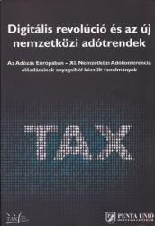DIGITÁLIS REVOLÚCIÓ ÉS AZ ÚJ NEMZETKÖZI ADÓTRENDEK (ISBN: 9786155249556)