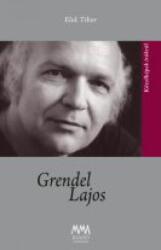Grendel Lajos (ISBN: 9786155464959)