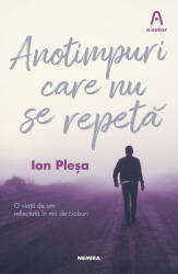 Anotimpuri care nu se repeta - Ion Plesa (ISBN: 9786064302199)