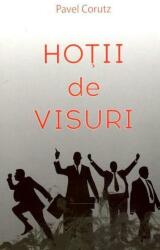 Hotii de visuri - Pavel Corut (ISBN: 9789731182735)