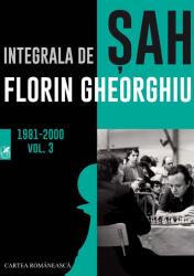 Integrala de sah 1981-2000. Volumul 3 - Florin Gheorghiu (ISBN: 9786069458006)