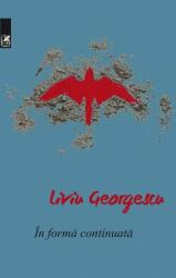 In forma continuata - Liviu Georgescu (ISBN: 9789732332498)