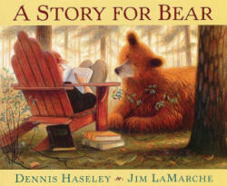 Story for Bear - Dennis Haseley, Jim LaMarche (0000)