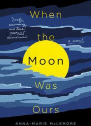 When the Moon Was Ours - Anna-Marie McLemore (0000)