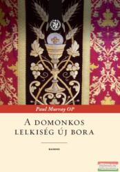 Paul Murray OP - A domonkos lelkiség új bora (2018)