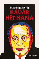 Kádár hét napja (ISBN: 9789634790051)