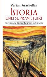 Istoria unei supraviețuiri. Televiziunea, Aristide Buhoiu și Securitatea (ISBN: 9786060060291)